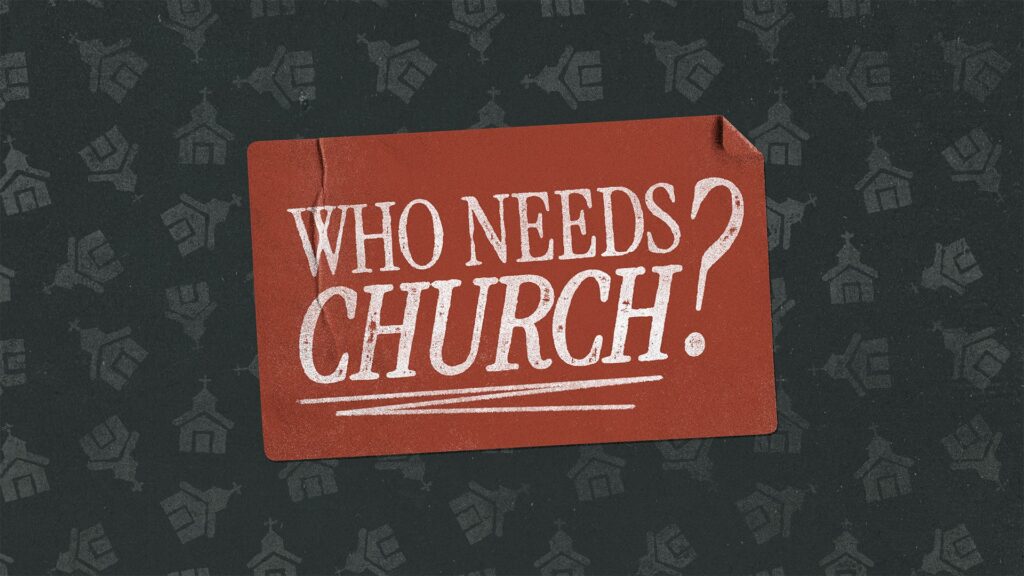whoneedschurch
